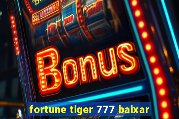 fortune tiger 777 baixar